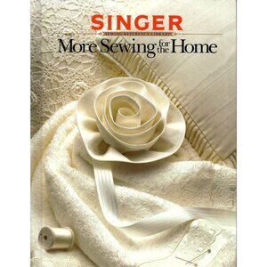 Singer Sewing Reference Library: More Sewing for the Home (1987, Hardcover)